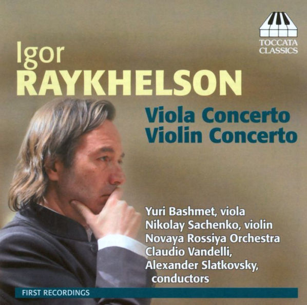 Igor Raykhelson: Viola Concerto; Violin Concerto