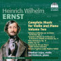 Heinrich Wilhelm Ernst: Complete Music for Violin and Piano, Vol. 2