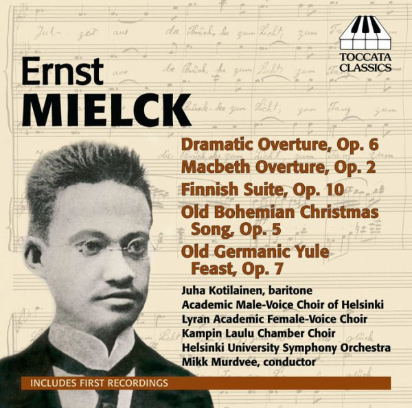 Ernst Mielck: Dramatic Overture; Macbeth Overture; Finnish Suite; Old Bohemian Christmas Song; Old Germanic Yule Feast