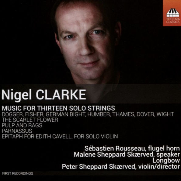 Nigel Clarke: Music for Thirteen Solo Strings