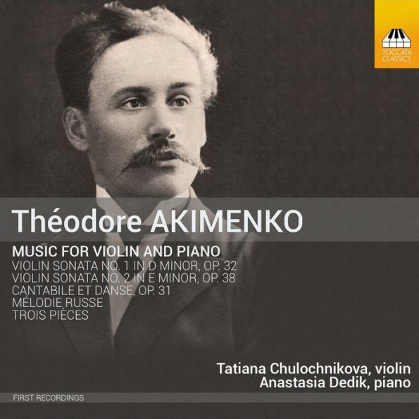 Th¿¿odore Akimenko: Music for Violin and Piano