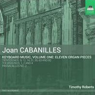 Joan Cabanilles: Keyboard Music, Vol. 1 - Eleven Organ Pieces