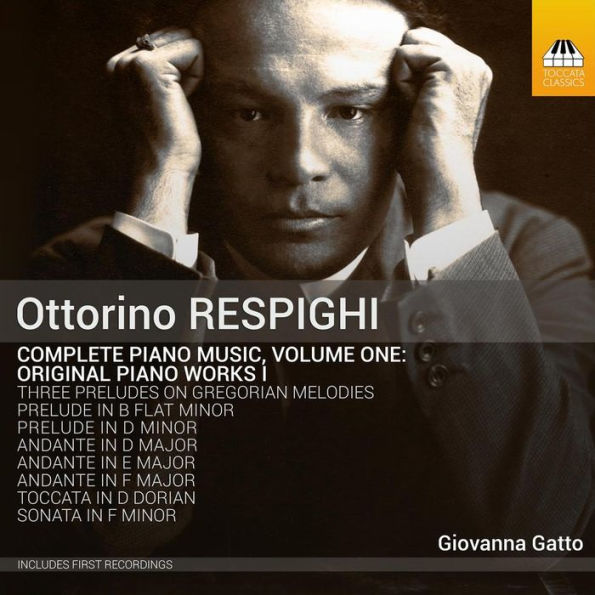 Ottorino Respighi: Complete Piano Music, Vol. 1 - Original Piano Works I