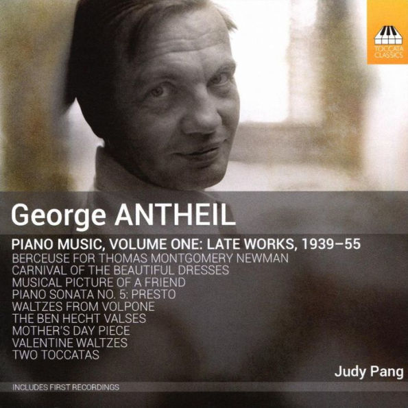 George Antheil: Piano Music, Vol 1 - Late Works, 1939-55