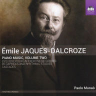 Title: ¿¿mile Jaques-Dalcroze: Piano Music, Vol. 2, Artist: Paolo Munao