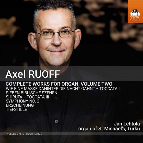 Axel Ruoff: Complete Works for Organ, Vol. 2