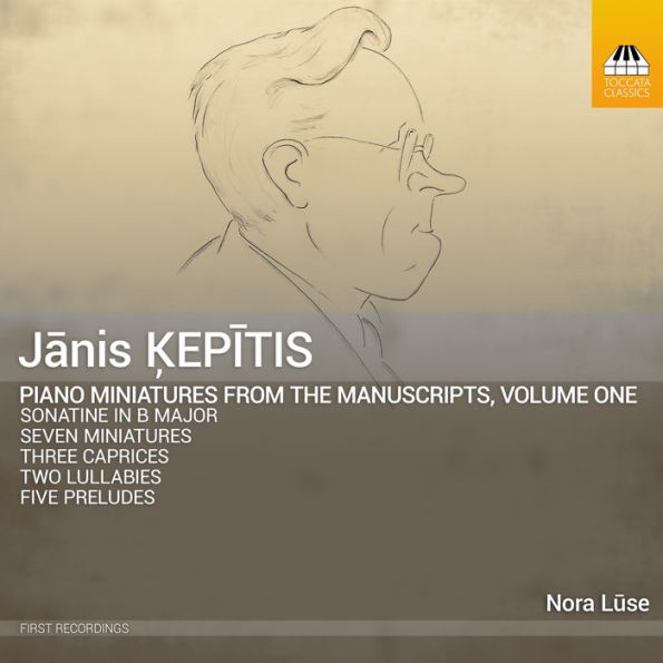 Janis Kepitis: Piano Miniatures from the Mansucripts, Vol. 1