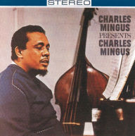 Title: Charles Mingus Presents Charles Mingus, Artist: Charles Mingus