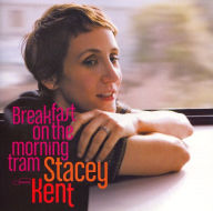 Title: Breakfast on the Morning Tram, Artist: Stacey Kent