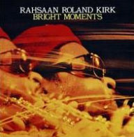 Title: Bright Moments, Artist: Kirk,Rahsaan Roland