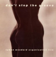 Title: Don't Stop the Groove, Artist: The Lyman Woodard Organization