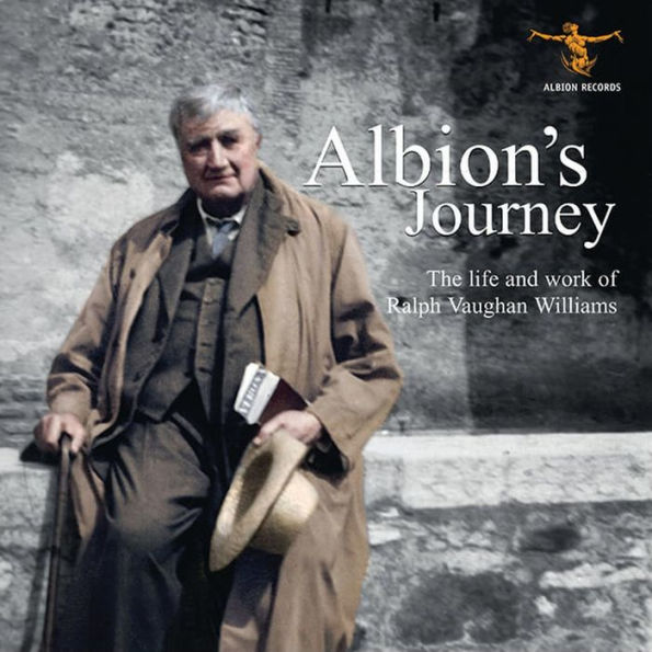 Albion's Journey: The Life and Work of Ralph Vaughan Williams