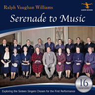 Title: Ralph Vaughan Williams: Serenade to Music - 16 Singers, Artist: Serenade To Music / Various