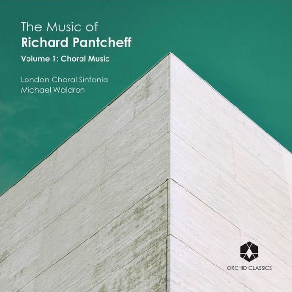 The Music of Richard Pantcheff, Vol. 1: Choral Music