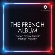 Title: The French Album, Artist: London Choral Sinfonia