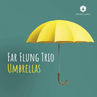Title: Umbrellas, Artist: Far Flung Trio