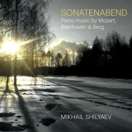Title: Sonatenabend: Piano music by Mozart, Beethoven & Berg, Artist: Mikhail Shilyaev