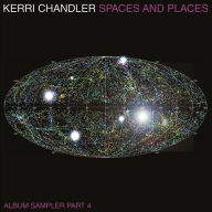 Title: Spaces and Places: Album Sampler, Pt. 4, Artist: Kerri Chandler