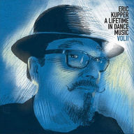 Title: A Lifetime in Dance Music, Vol. 2, Artist: Eric Kupper