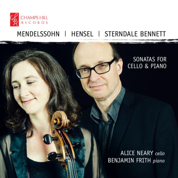 Mendelssohn, Hensel, Sterndale Bennett: Sonatas for Cello & Piano