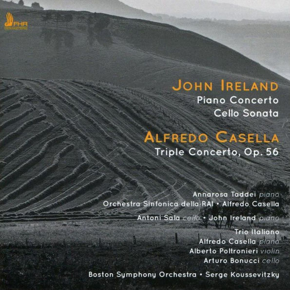 John Ireland: Piano Concerto; Cello Sonata; Alfredo Casella: Triple Concerto, Op. 56