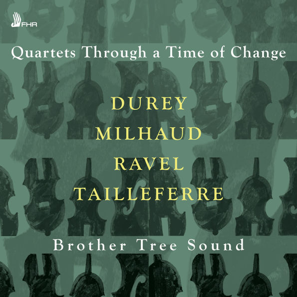Quartets Through a Time of Change: Ravel, Durey, Tailleferre, Milhaud