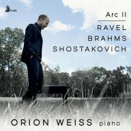 Title: Arc II: Ravel, Brahms, Shostakovich, Artist: Orion Weiss