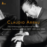 Title: The Ambassador Auditorium Recitals: Pasadena, California, USA, 1977, 1981 & 1986, Artist: Claudio Arrau