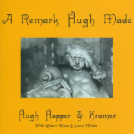 Title: A Remark Hugh Made, Artist: Kramer