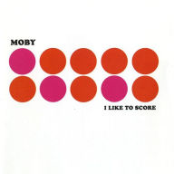 Title: I Like to Score: Music From Films, Vol. 1, Artist: Moby