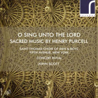 Title: O Sing Unto the Lord: Sacred Music by Henry Purcell, Artist: St. Thomas Choir of Men and Boys
