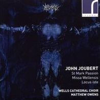 John Joubert: St. Mark Passion; Missa Wellensis; Locus Iste