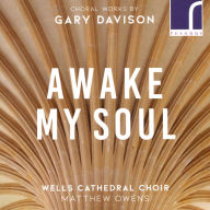 Title: Awake My Soul: Choral Works by Gary Davison, Artist: Wells Cathedral Choir