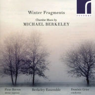 Title: Winter Fragments: Chamber Music by Michael Berkeley, Artist: Fleur Barron