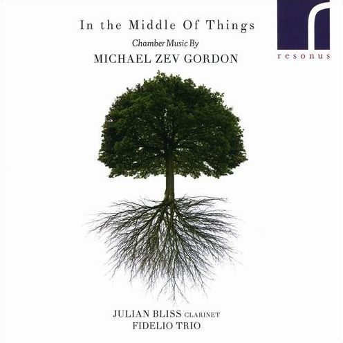 In the Middle of Things: Chamber Music by Michael Zev Gordon