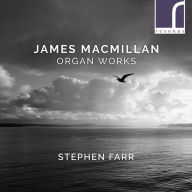 Title: James MacMillan: Organ Works, Artist: Stephen Farr