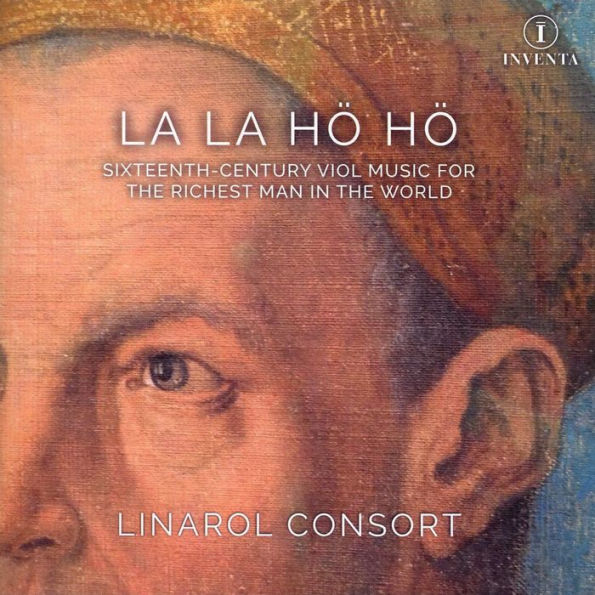 La La H¿¿ H¿¿: Sixteenth-century Viol Music for the Richest Man in the World