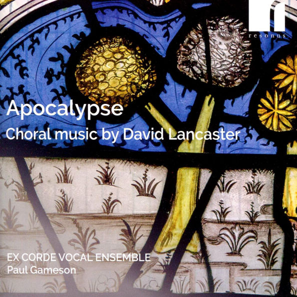 Apocalypse: Choral Music by David Lancaster