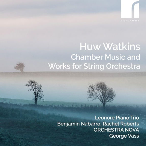 Huw Watkins: Chamber Music and Works for String Orchestra