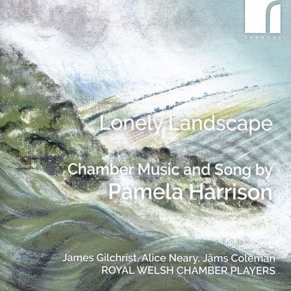 Lonely Landscape: Chamber Music and Song by Pamela Harrison
