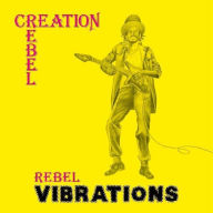 Title: Rebel Vibrations, Artist: Creation Rebel