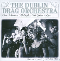 Title: One Minute to Midnight 1912, Artist: The Dublin Drag Orchestra