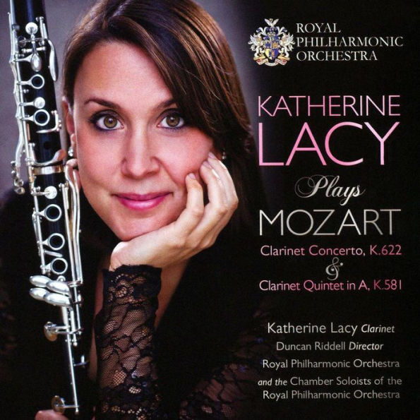 Katherine Lacy plays Mozart: Clarinet Concerto, K. 622; Clarinet Quintet in A, K. 581