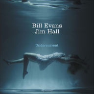 Title: Undercurrent, Artist: Bill Evans