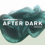 Title: LateNightTales Presents After Dark: Nocturne, Artist: N/A