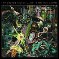 Title: Eros Zeta & the Perfumed Guitars, Artist: The Church