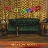 Title: Mega Low Maniac, Artist: The Old Wives