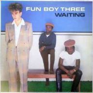 Title: Waiting, Artist: Fun Boy Three