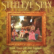 Title: Good Times of Old England: Steeleye Span 1972-1983, Artist: Steeleye Span