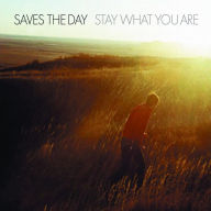 Title: Stay What You Are, Artist: Saves the Day